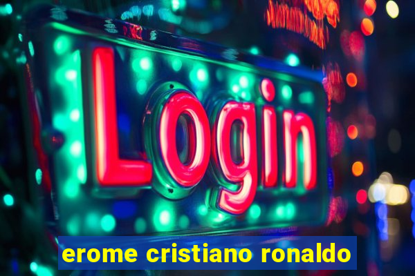 erome cristiano ronaldo